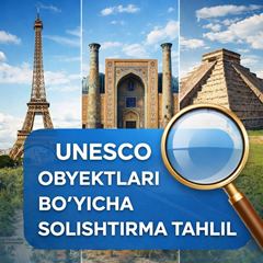 UNESCO OBYEKTLARI BO‘YICHA SOLISHTIRMA TAHLIL-2