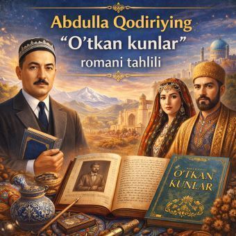 Abdulla Qodiriyning “O‘tkan kunlar” romani tahlili